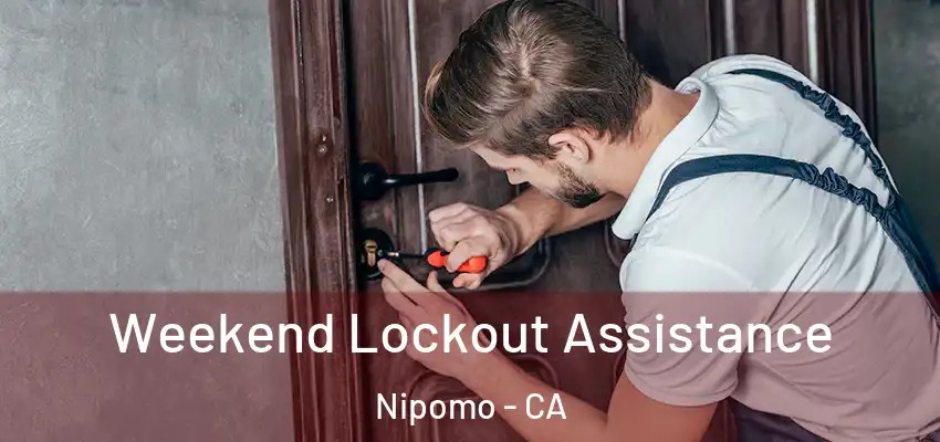  Weekend Lockout Assistance Nipomo - CA